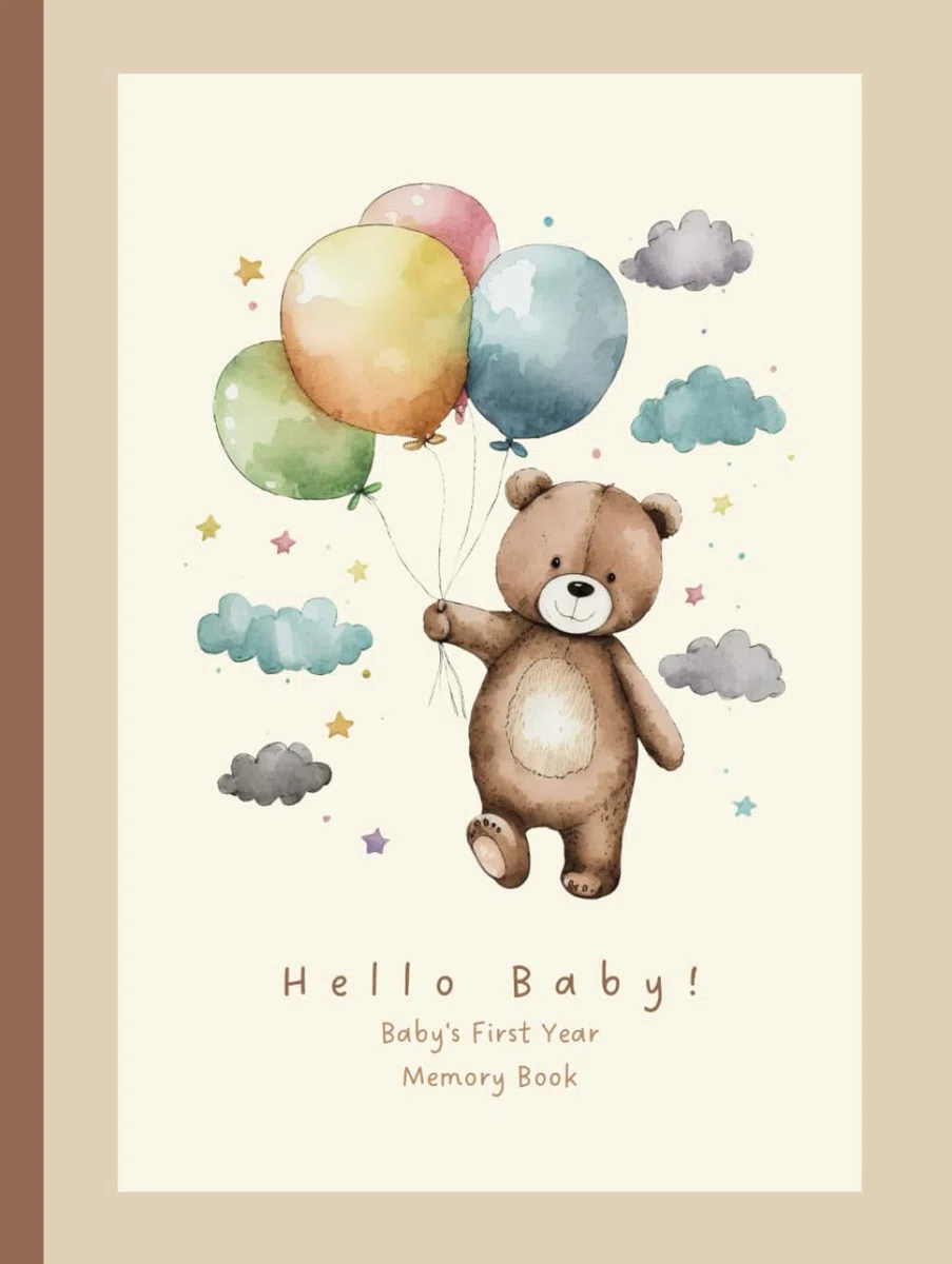 Hello Baby! Baby's First Year Memory Book: Teddy Bear Baby Album for New Parents Keepsake