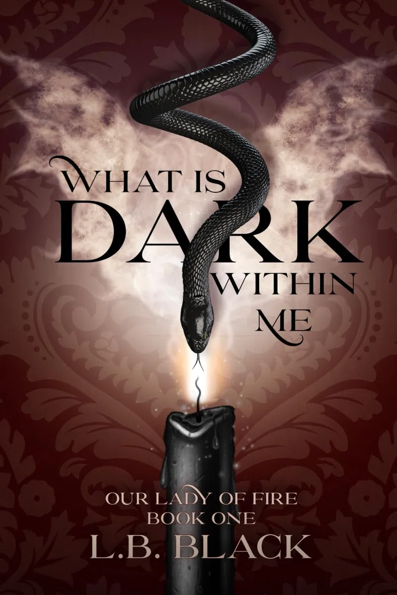 What Is Dark Within Me (Our Lady of Fire: Book One)