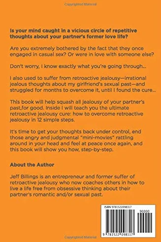 The Ultimate Retroactive Jealousy Cure: How To Stop Being Jealous Of Your Partner's Past In 12 Steps