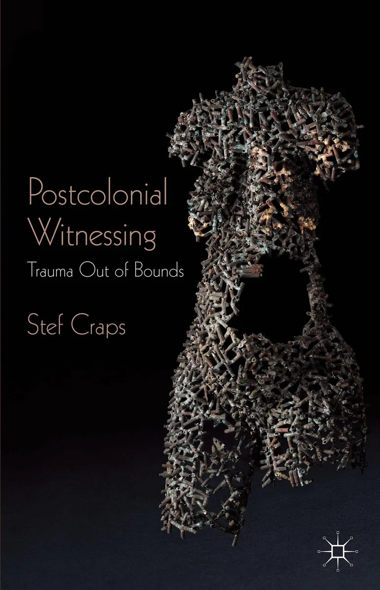 Postcolonial Witnessing: Trauma Out of Bounds