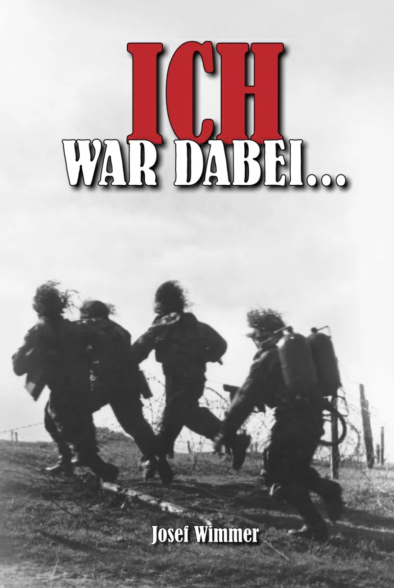 Ich war dabei ...: Polen, Nordfrankreich, Ostfront, Stalingrad, Kaukasus, Italien, Normandie, Ardennen, Endkampf im Ruhr-Kessel