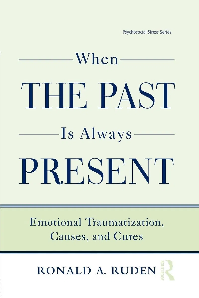 When the Past Is Always Present: Emotional Traumatization, Causes, and Cures