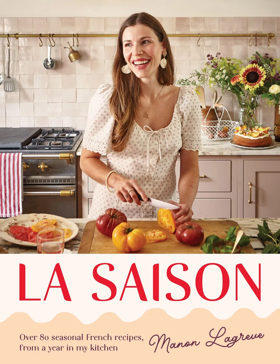 La Saison: Over 80 Seasonal French Recipes, from a Year in My Kitchen