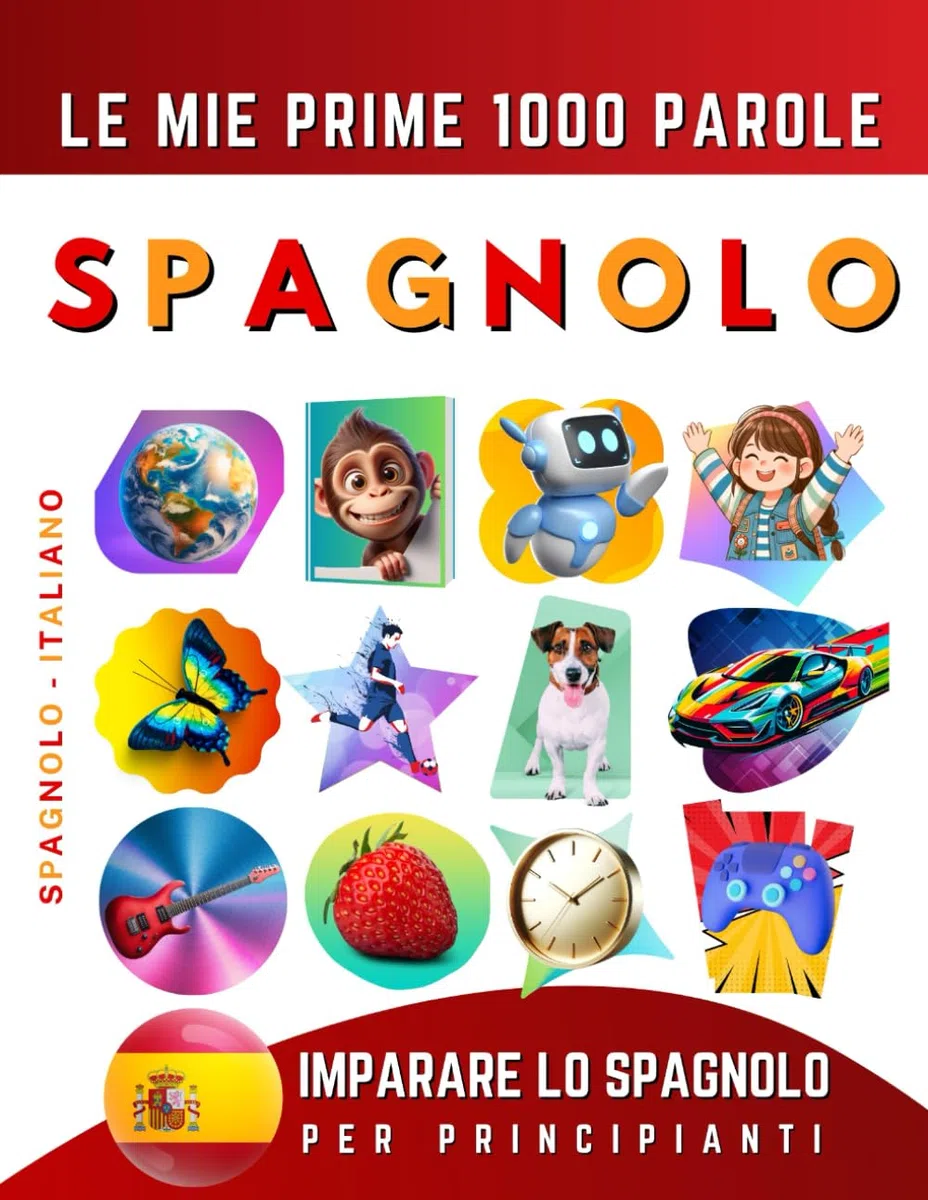 Imparare lo Spagnolo per Principianti, Le Mie Prime 1000 Parole: Libro Bilingue Spagnolo - Italiano per Bambini e Adulti