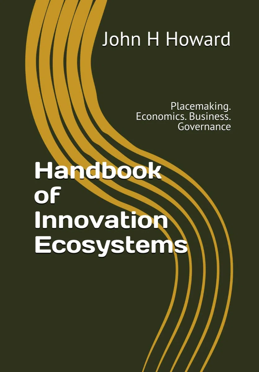Handbook of Innovation Ecosystems: Placemaking, Economics, Business, Governance