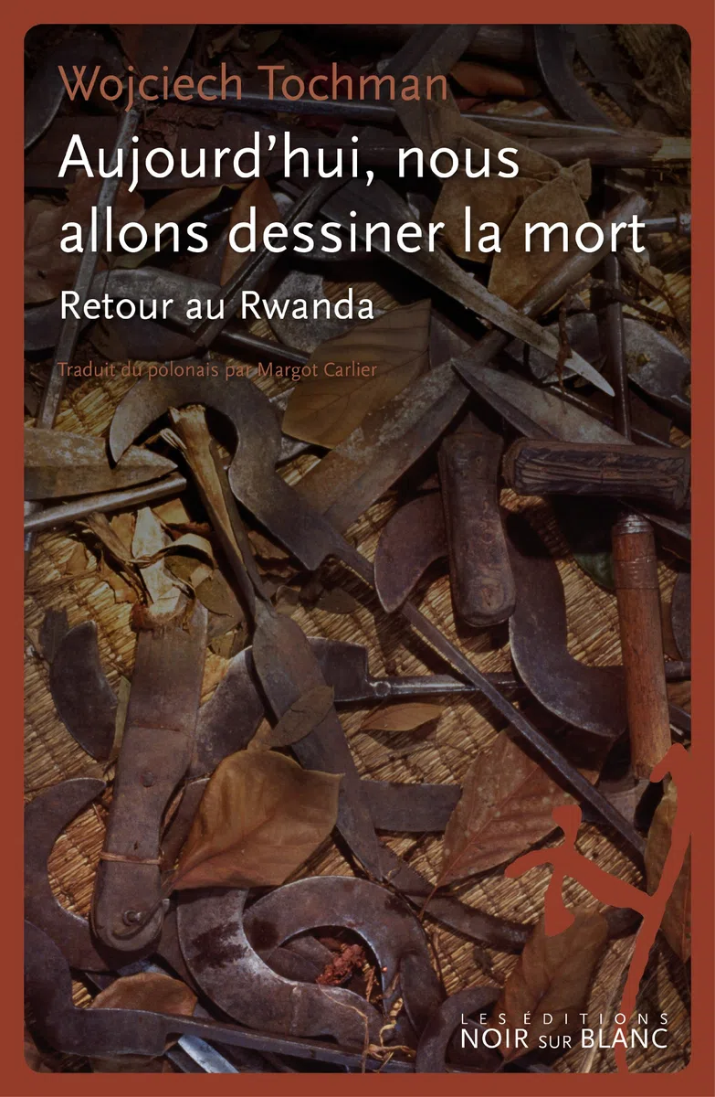 Aujourd'hui, nous allons dessiner la mort: Retour au Rwanda
