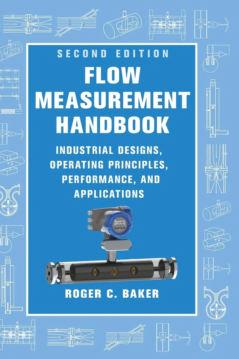 Flow Measurement Handbook: Industrial Designs, Operating Principles, Performance, Applications