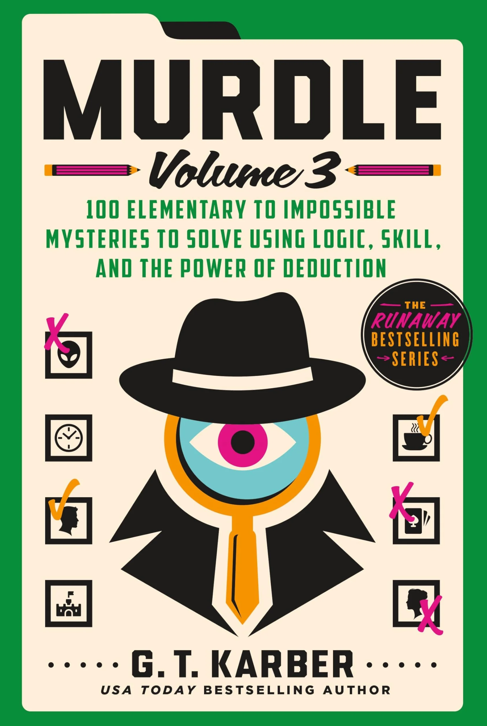 Murdle: Volume 3: 100 Elementary to Impossible Mysteries to Solve Using Logic, Skill, and the Power of Deduction