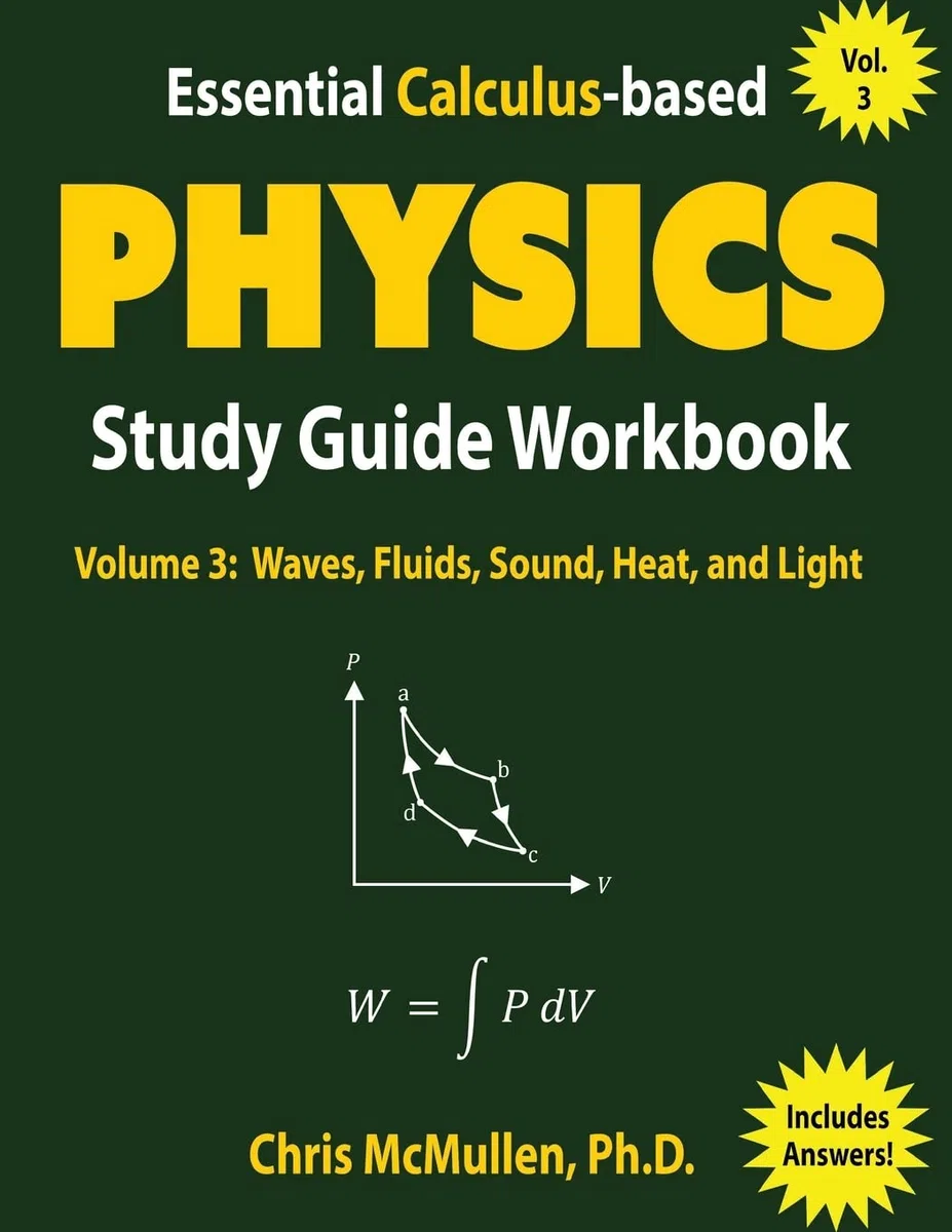 Essential Calculus-based Physics Study Guide Workbook: Waves, Fluids, Sound, Heat, and Light: 3