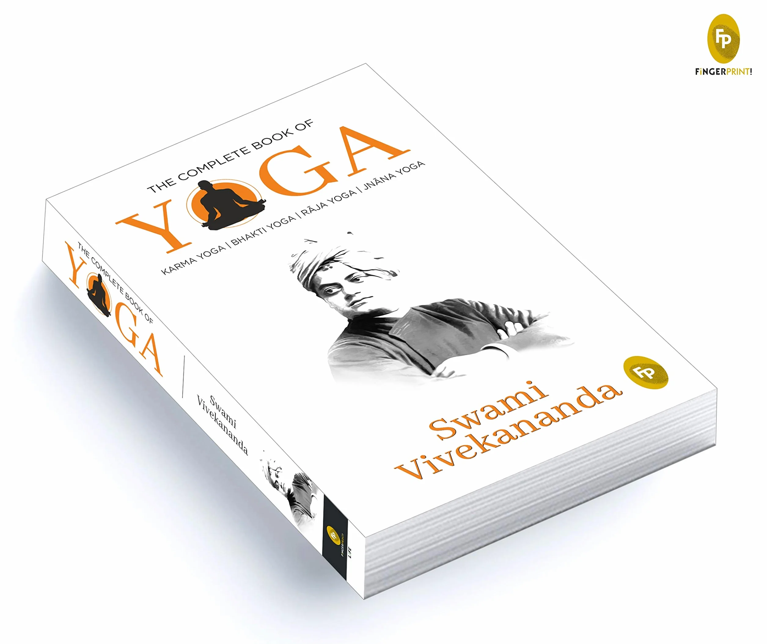 The Complete Book of Yoga: Karma Yoga, Bhakti Yoga, Raja Yoga, Jnana Yoga