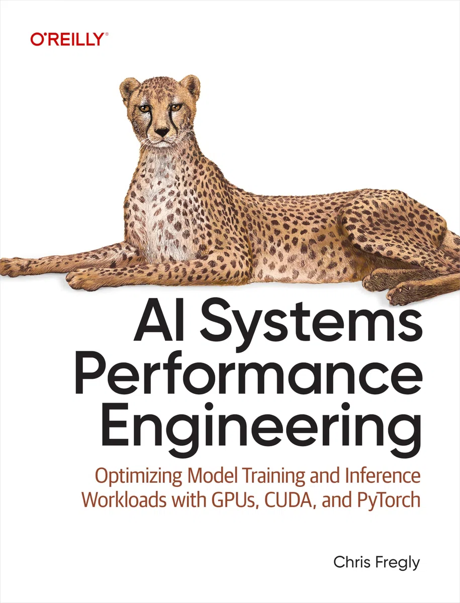AI Systems Performance Engineering: Optimizing Model Training and Inference with GPUs, CUDA, and PyTorch