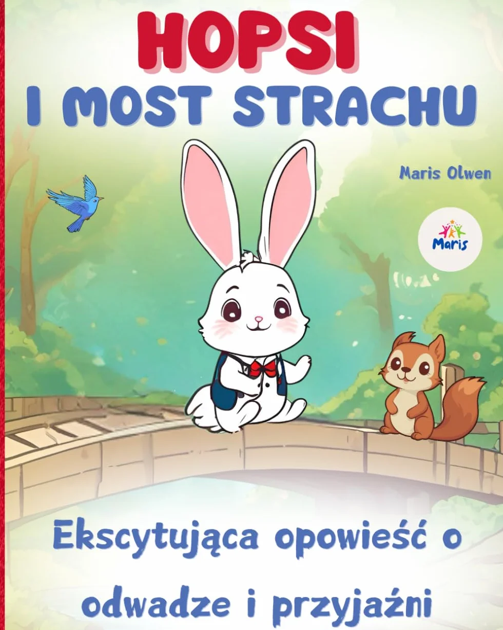 HOPSI I MOST STRACHU (Ekscytująca opowieść o odwadze i przyjaźni): Książki dla dzieci po polsku | Polskie książki dla dzieci | Książki z opowiadaniami ... | Polskie książki edukacyjne dla dzieci