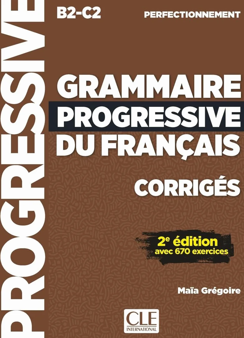 Grammaire progressive du français - Niveau perfectionnement (B2/C2) - Corrigés - 2ème édition: Corrigés avec 670 exercices