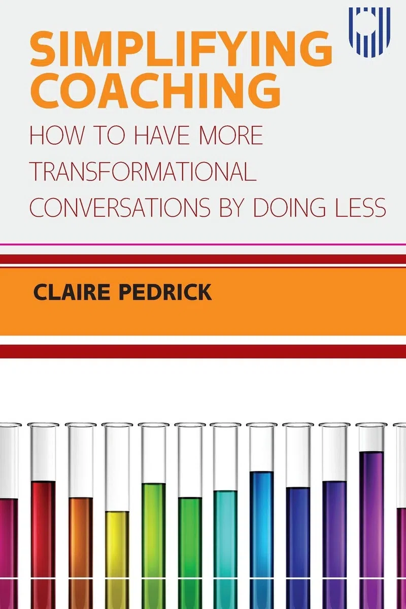 Simplifying Coaching: Transformational Conversations by Doing Less