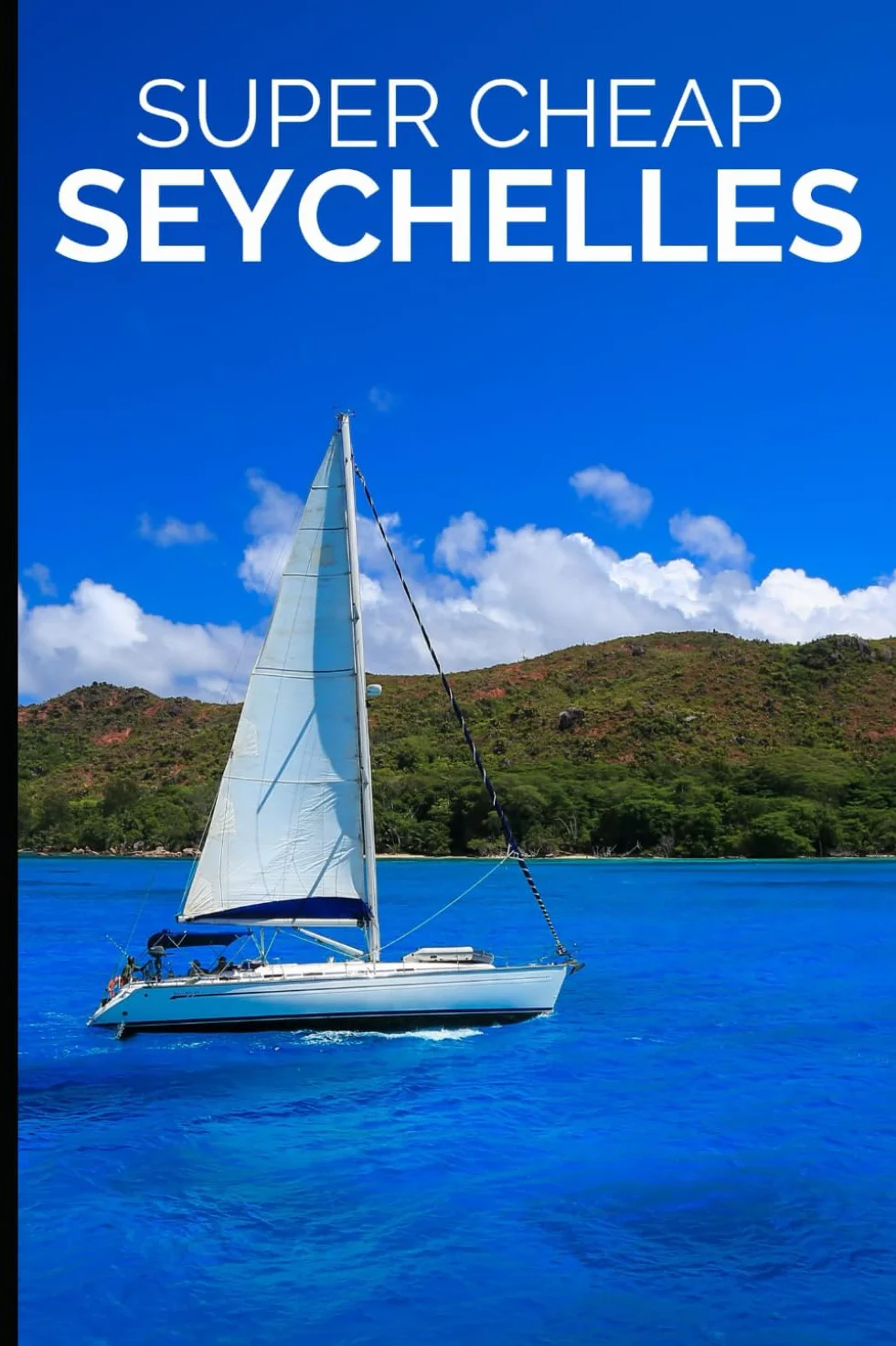 Seychelles Travel Guide: How to Enjoy a $5,000 Trip to The Seychelles for $500
