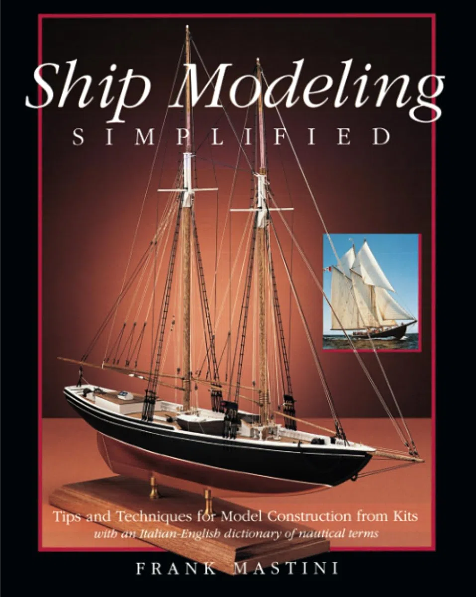 Ship Modeling Simplified: Tips and Techniques for Model Construction from Kits