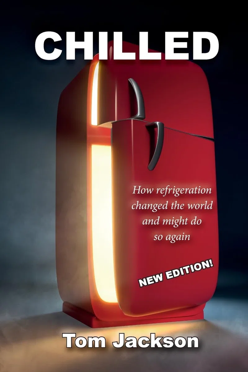 Chilled: How Refrigeration Changed the World and Might Do So Again