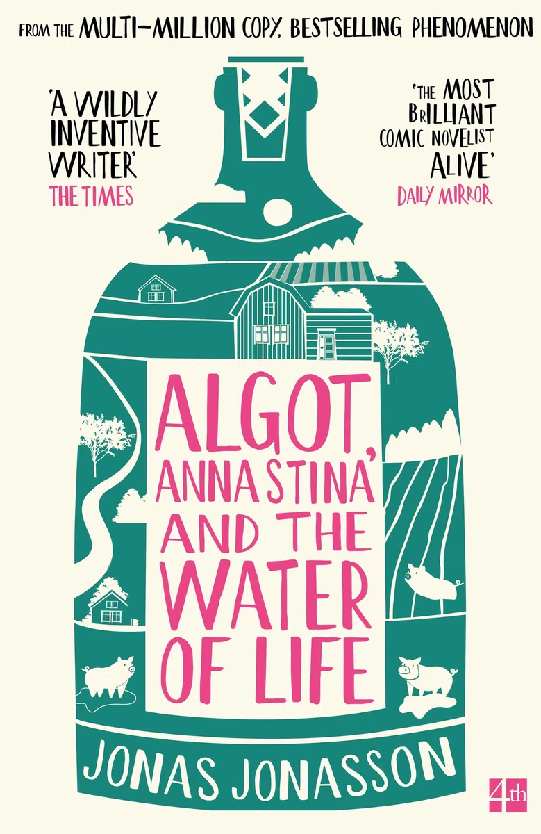 Algot, Anna Stina and the Water of Life: The brand new feel good adventure from the internationally bestselling, million copy phenomenon