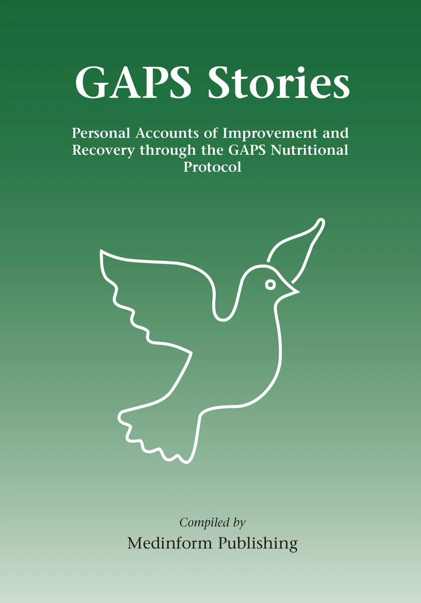 Gaps Stories: Personal Accounts of Improvement and Recovery Through the Gaps Nutritional Protocol