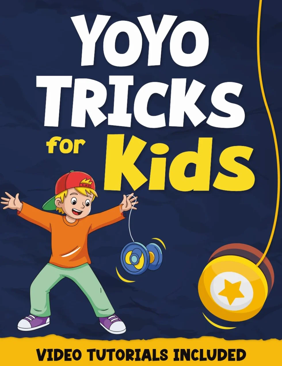 YoYo Tricks For Kids: How To Master The Basics And Become A Pro With The YoYo Following Simple Instructions, With Illustrations