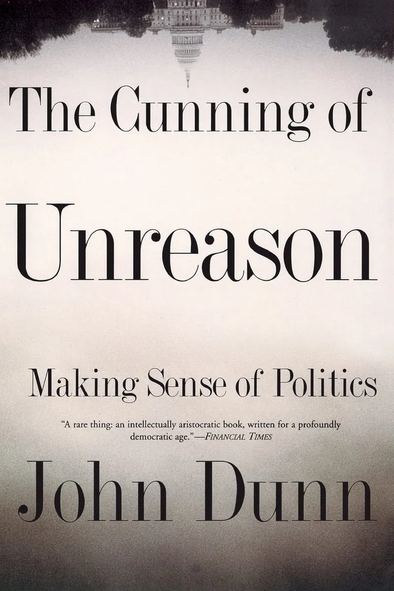 The Cunning of Unreason: Making Sense of Politics