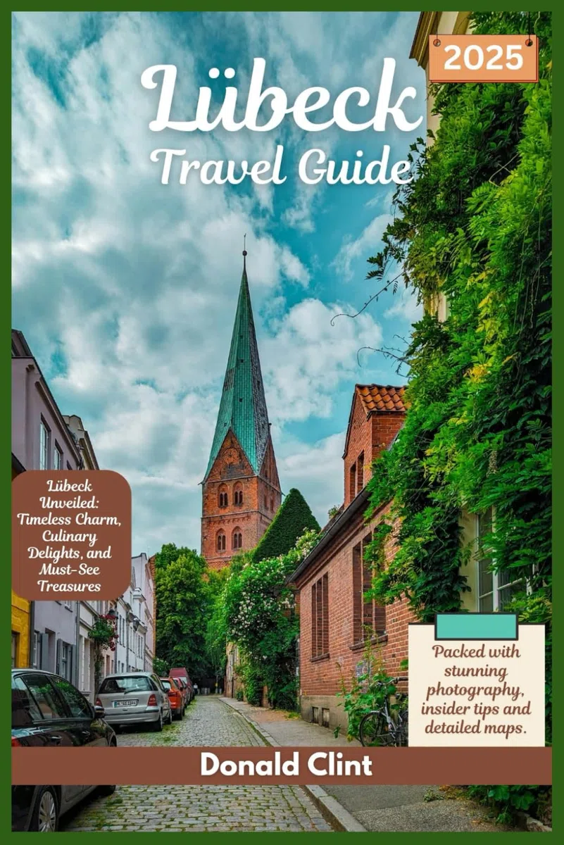 Lübeck Travel Guide 2025: Lübeck Unveiled: Timeless Charm, Culinary Delights and Must-See Treasures