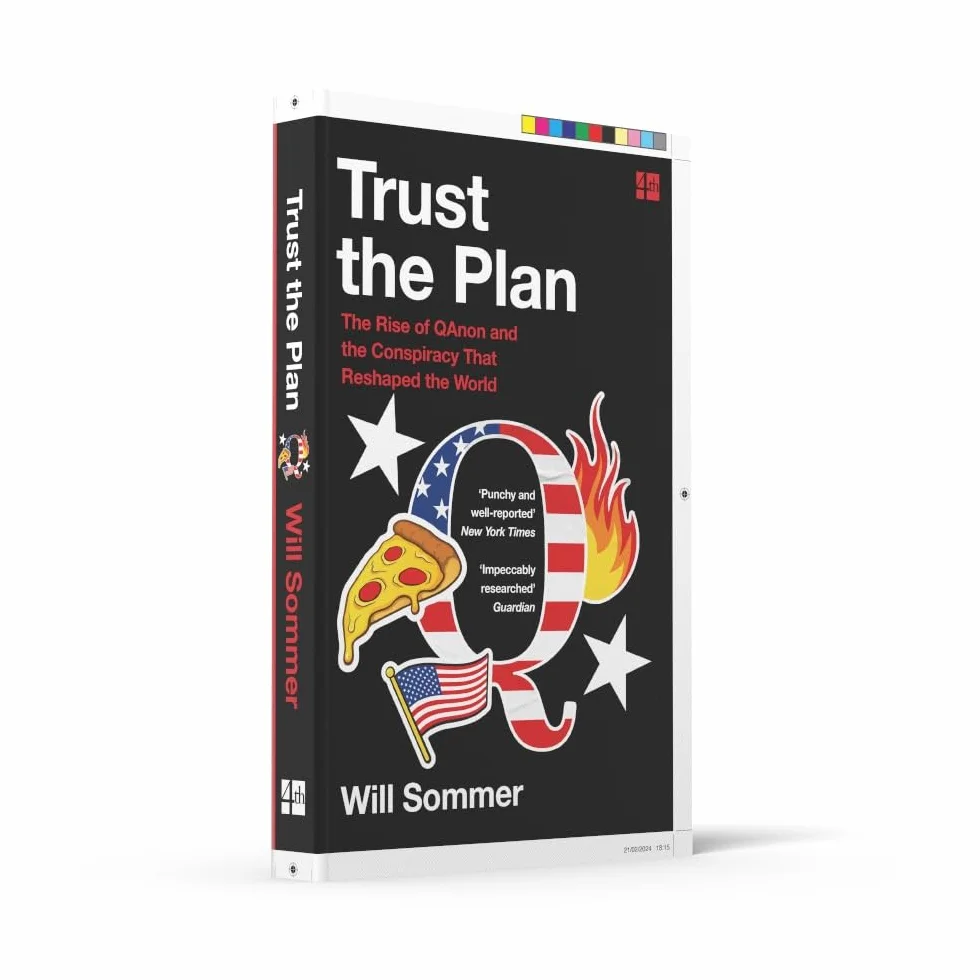 Trust the Plan: The Rise of QAnon and the Conspiracy That Reshaped the World