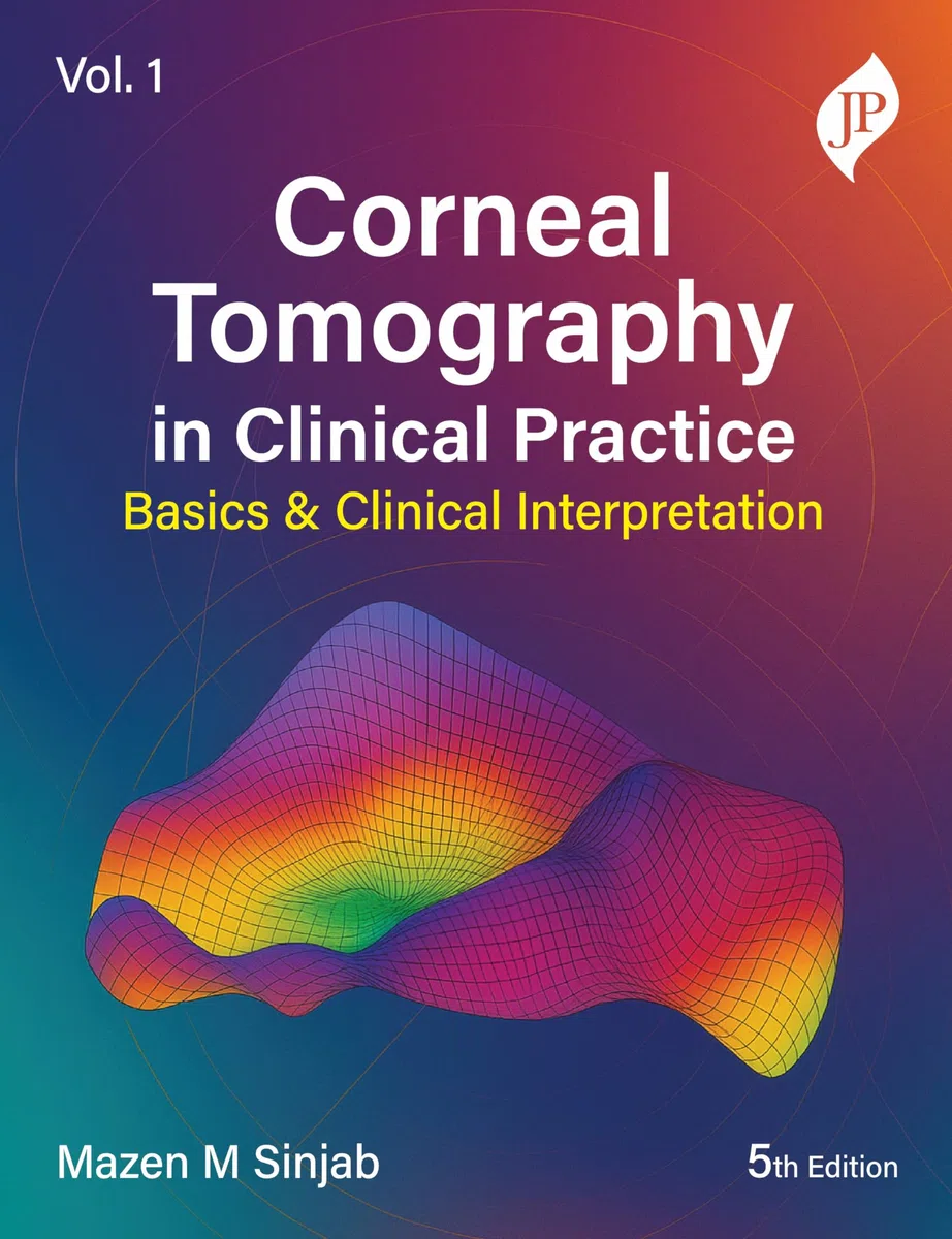 Corneal Tomography in Clinical Practice - Volume 1: Basics and Clinical Interpretation