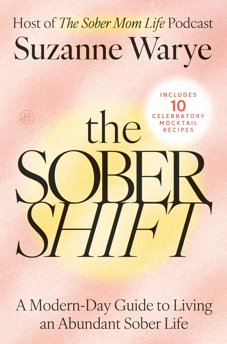 The Sober Shift: A Modern-Day Guide to Living an Abundant Sober Life