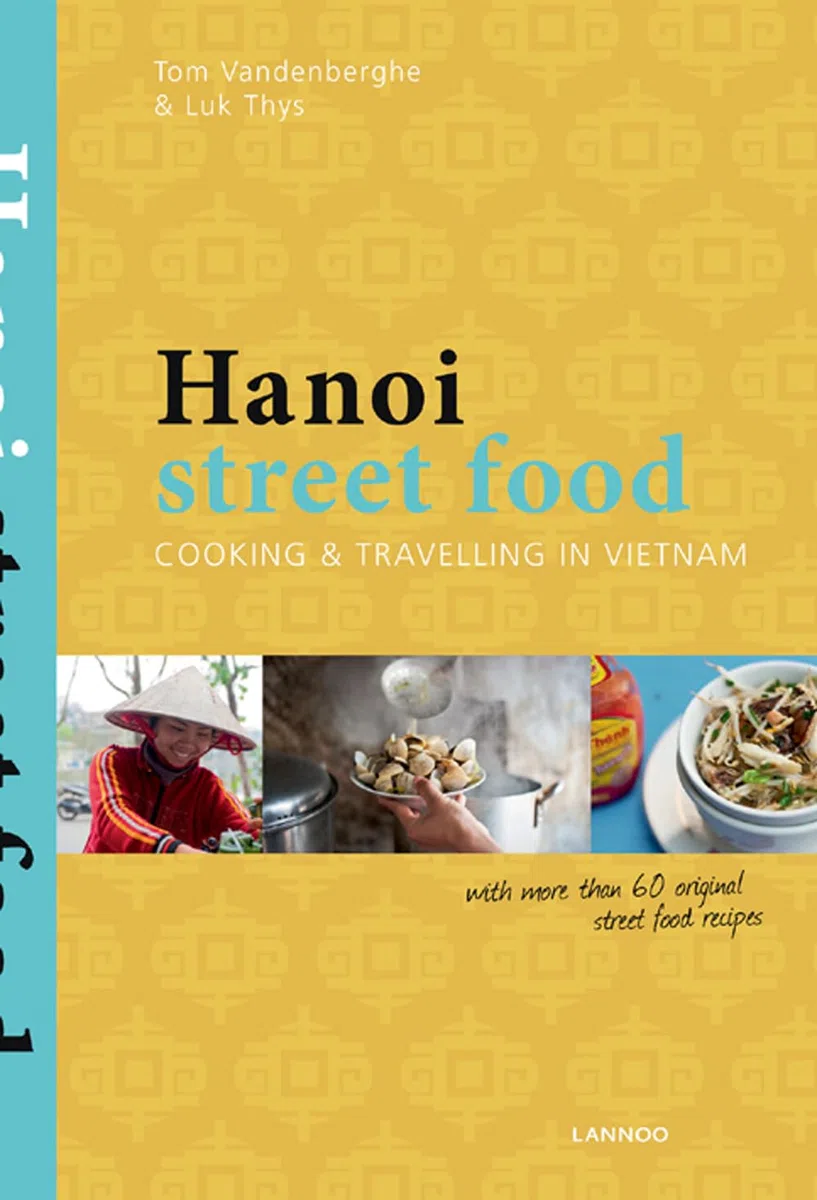Hanoi Street Food /anglais: Cooking and Travelling in Vietnam