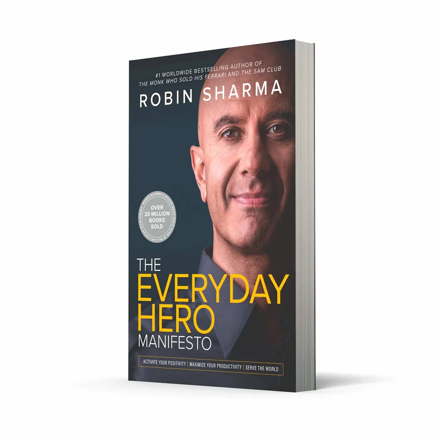 The Everyday Hero Manifesto: Activate Positivity. Maximise Productivity. Fulfil Your Purpose.
