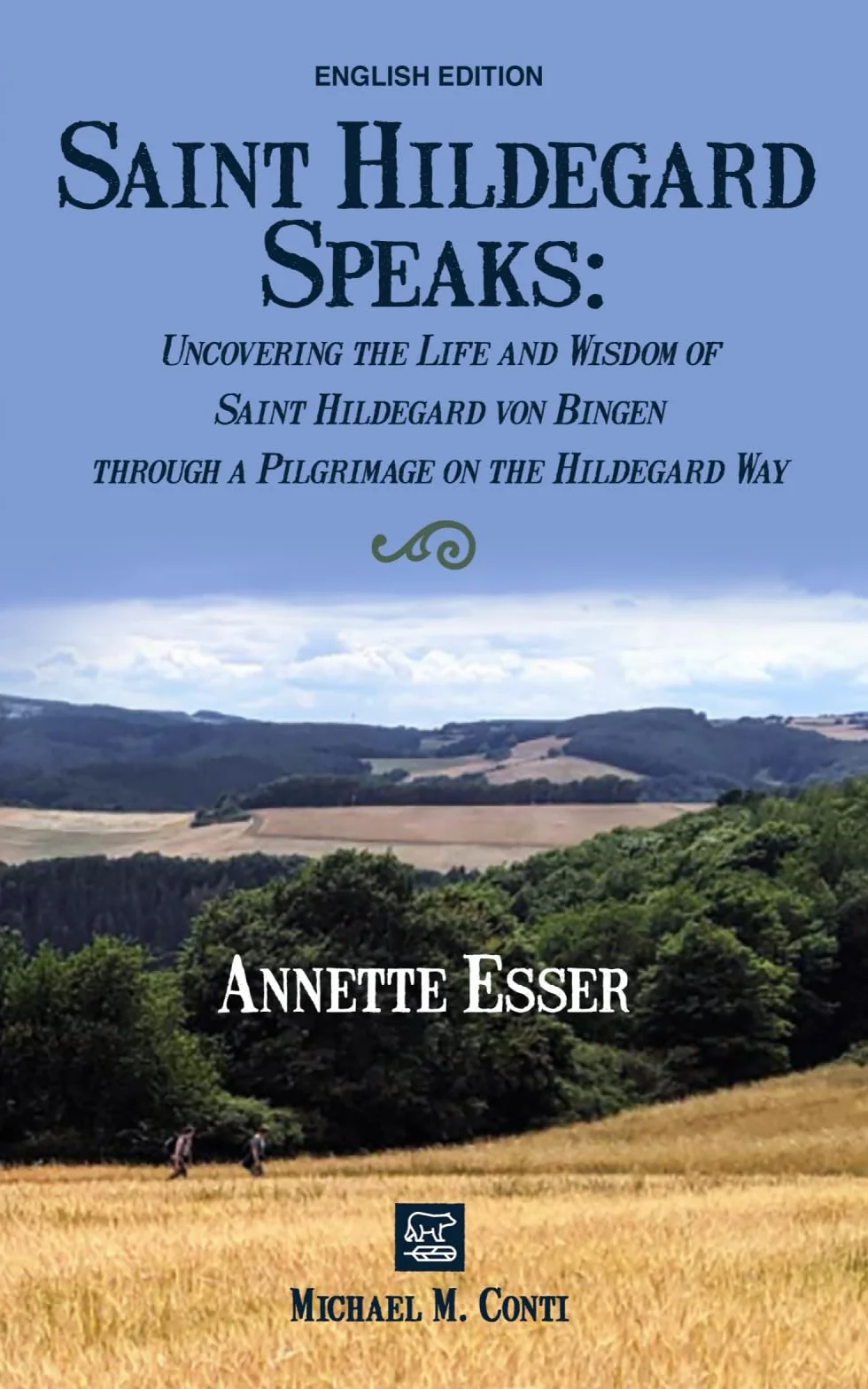 Saint Hildegard Speaks: Uncovering the Life and Wisdom of Saint Hildegard von Bingen through a Pilgrimage on the Hildegard Way