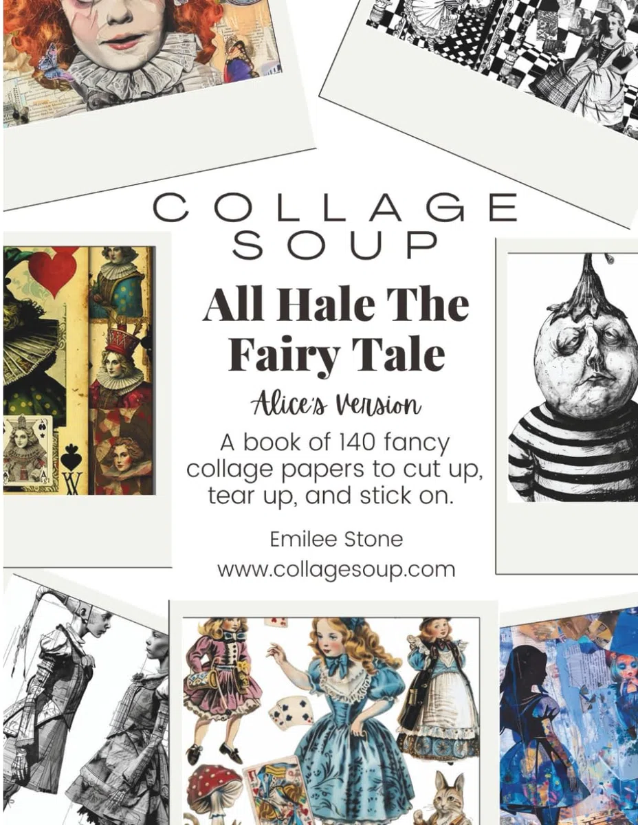 All Hale The Fairy Tale - Alice’s Version: A book of 140 fancy collage papers to cut up, tear up, and stick on