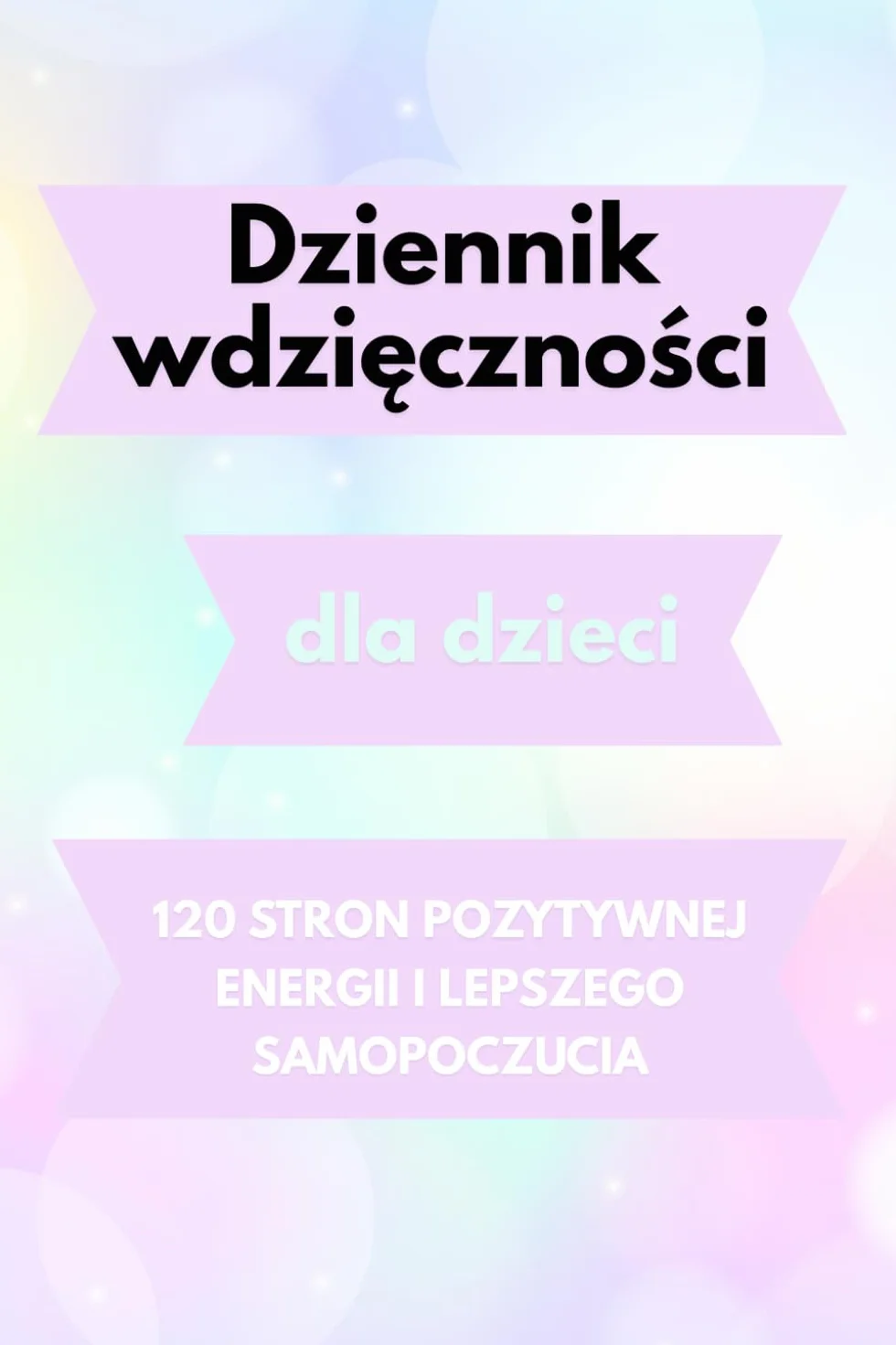Niezwykły Dziennik Wdzięczności dla dzieci: 120 stron pozytywnej energii, nastawienia i refleksji. Rozwija wdzięczność oraz poczucie własnej wartości