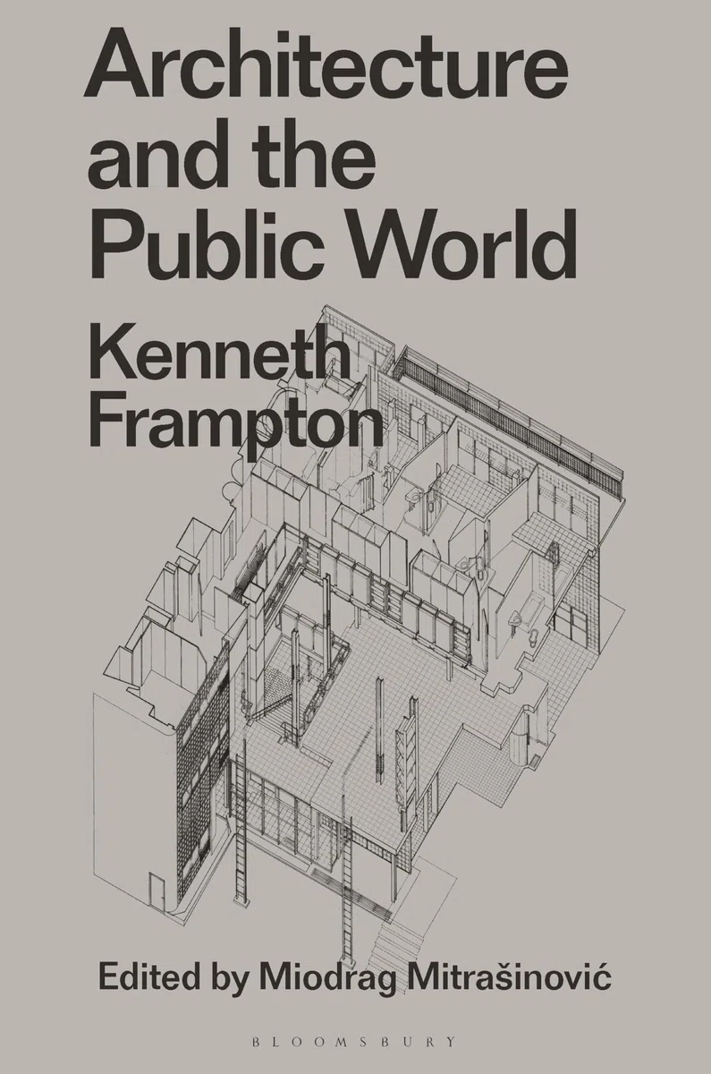 Architecture and the Public World: Kenneth Frampton