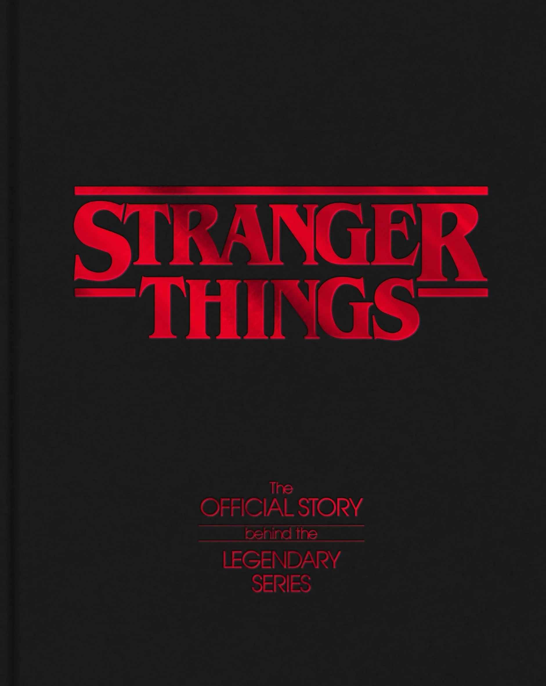 Stranger Things: The Official Story Behind the Legendary Series