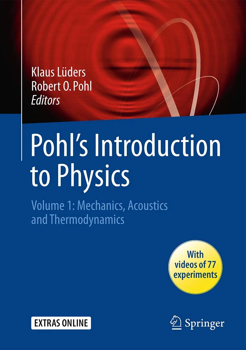 Pohl's Introduction to Physics: Volume 1: Mechanics, Acoustics and Thermodynamics: Vol. 1