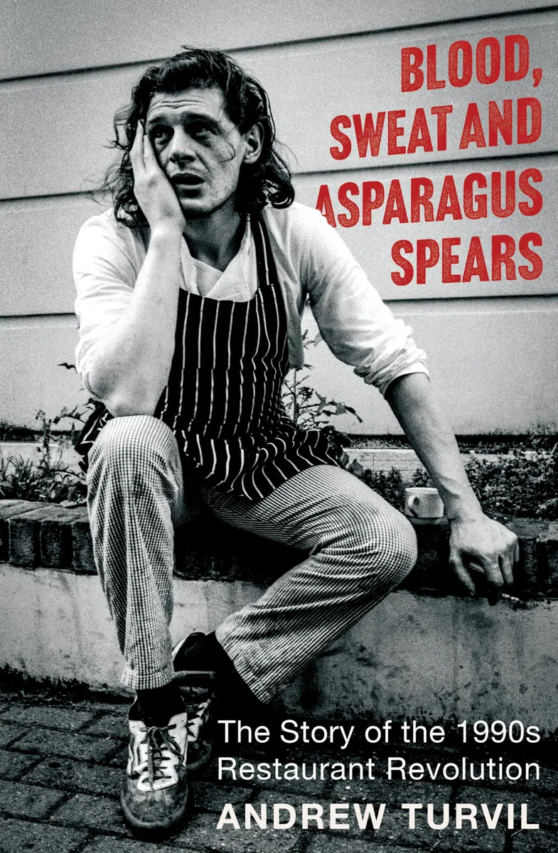 Blood, Sweat & Asparagus Spears: The Story of the 1990s Restaurant Revolution