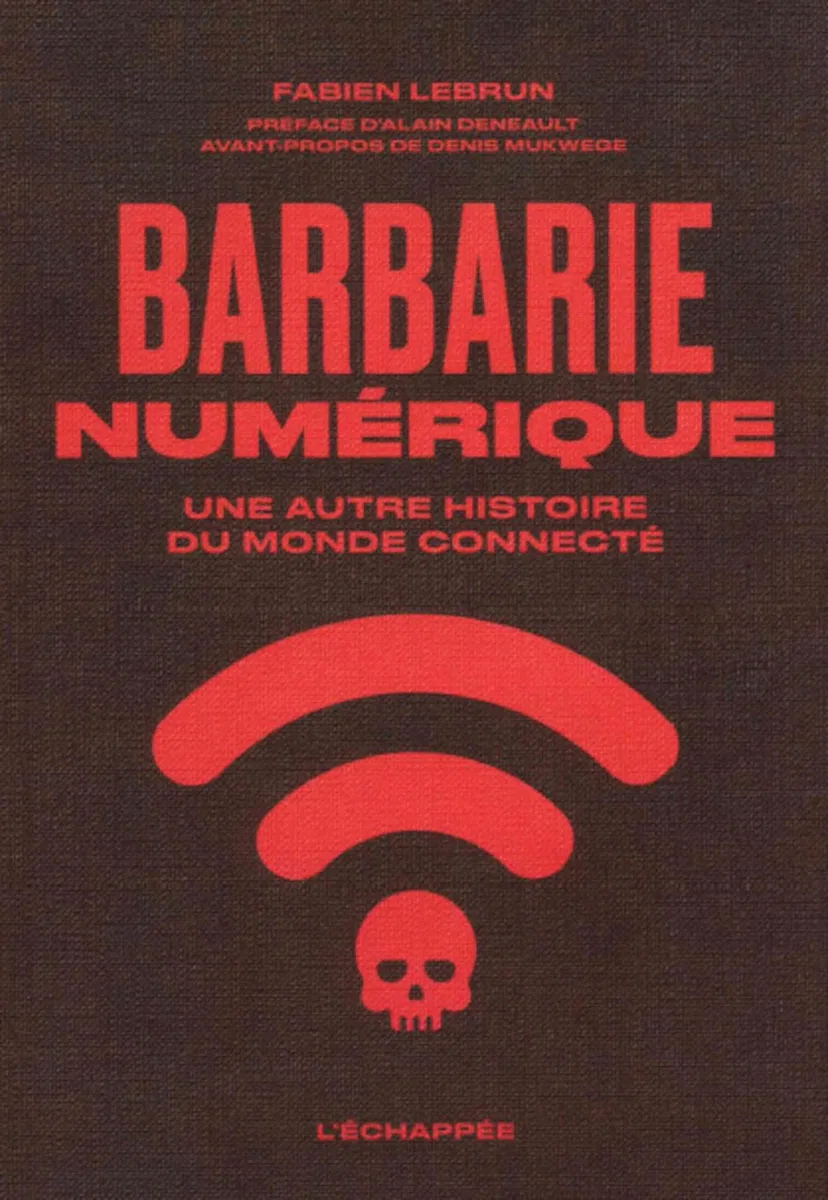 Barbarie numérique: Une autre histoire du monde connecté
