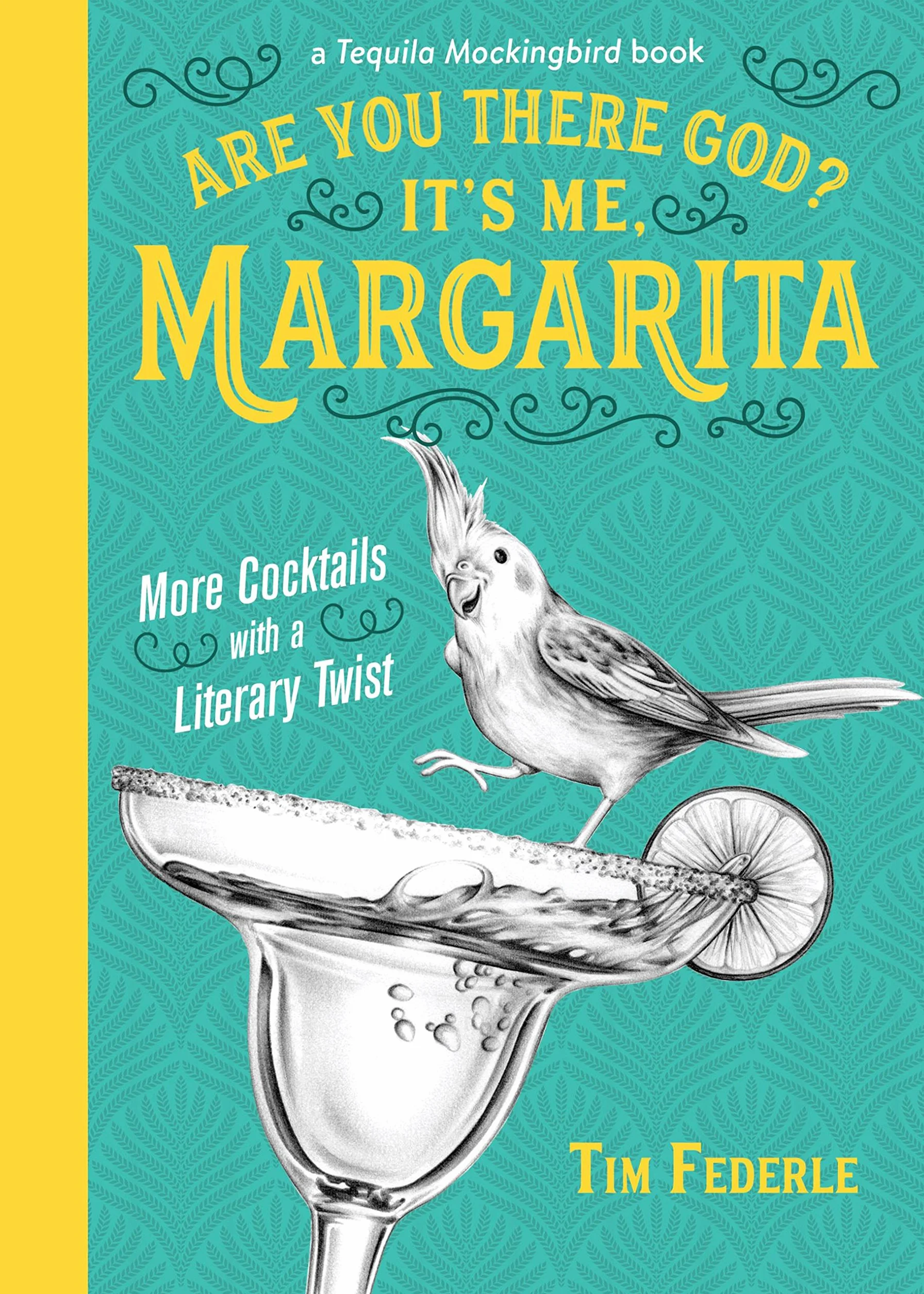 Are You There God? It's Me, Margarita: More Cocktails with a Literary Twist