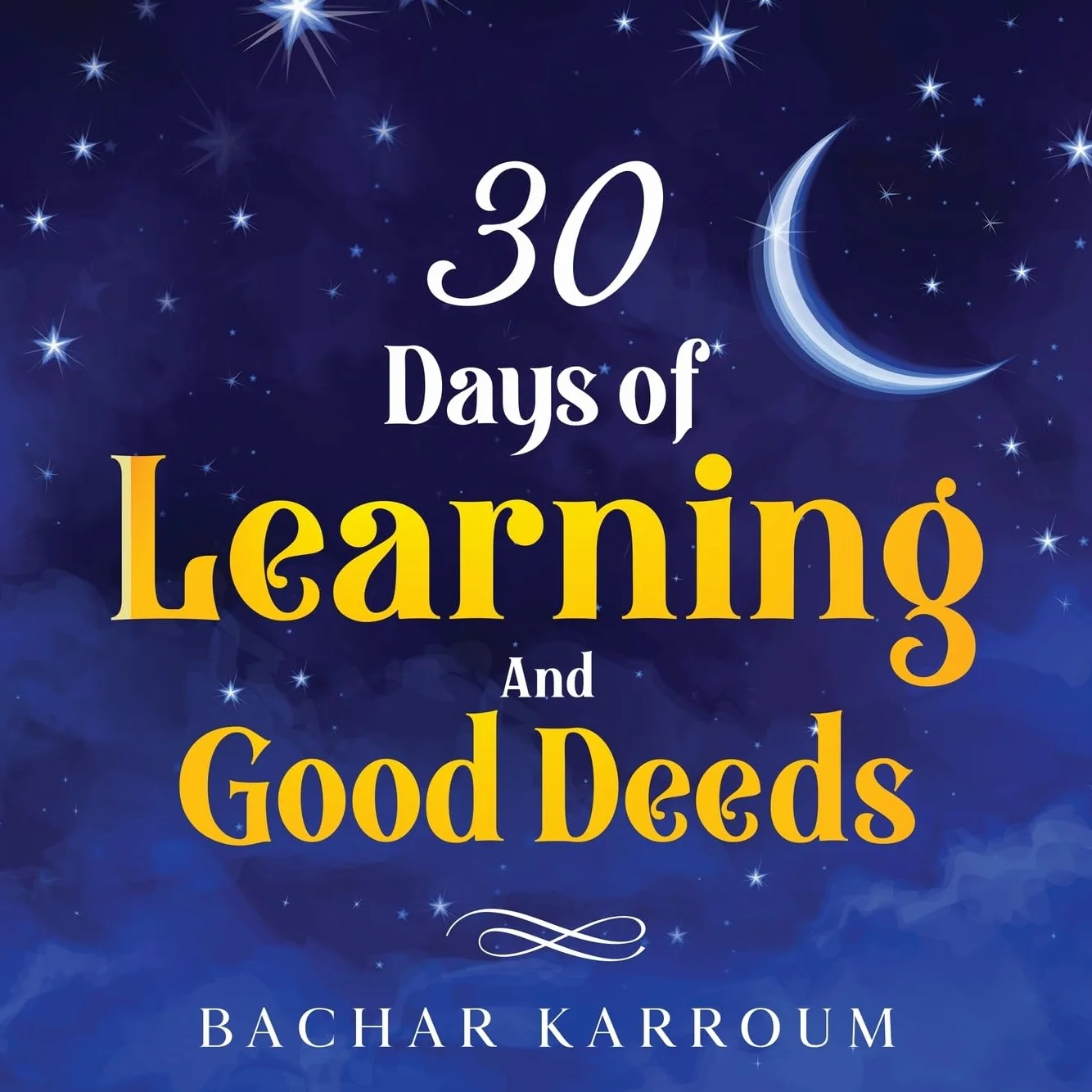 30 days of learning and good deeds: (Islamic books for kids)