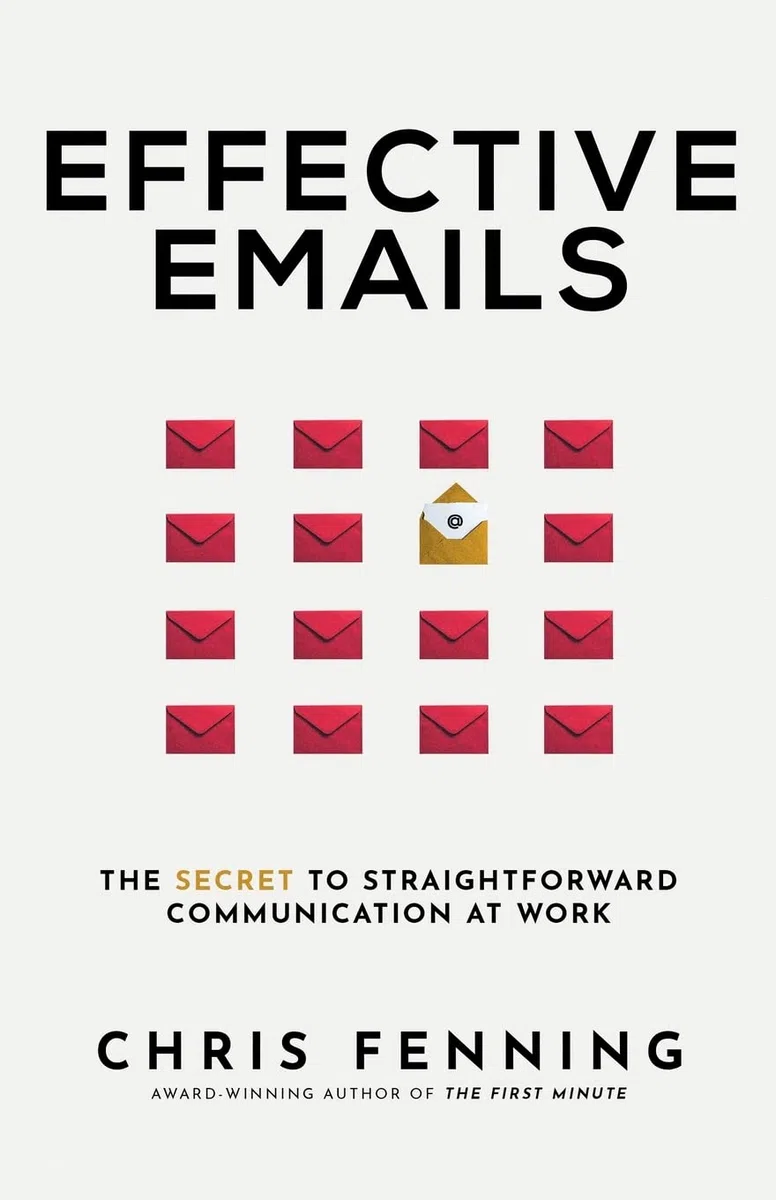 Effective Emails: The Secret to Straightforward Communication at Work: 1