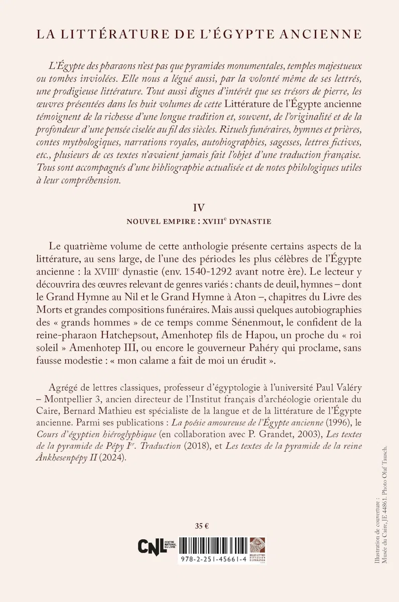 La littérature de l'Egypte ancienne: Volume 4, Nouvel Empire : XVIIIe dynastie - Chants, hymnes, littérature funéraire et autobiographies