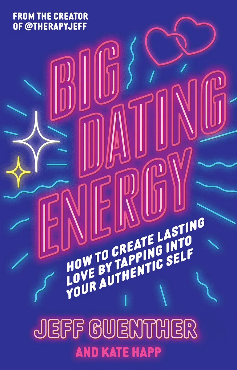 Big Dating Energy: How to Create Lasting Love by Tapping Into Your Authentic Self