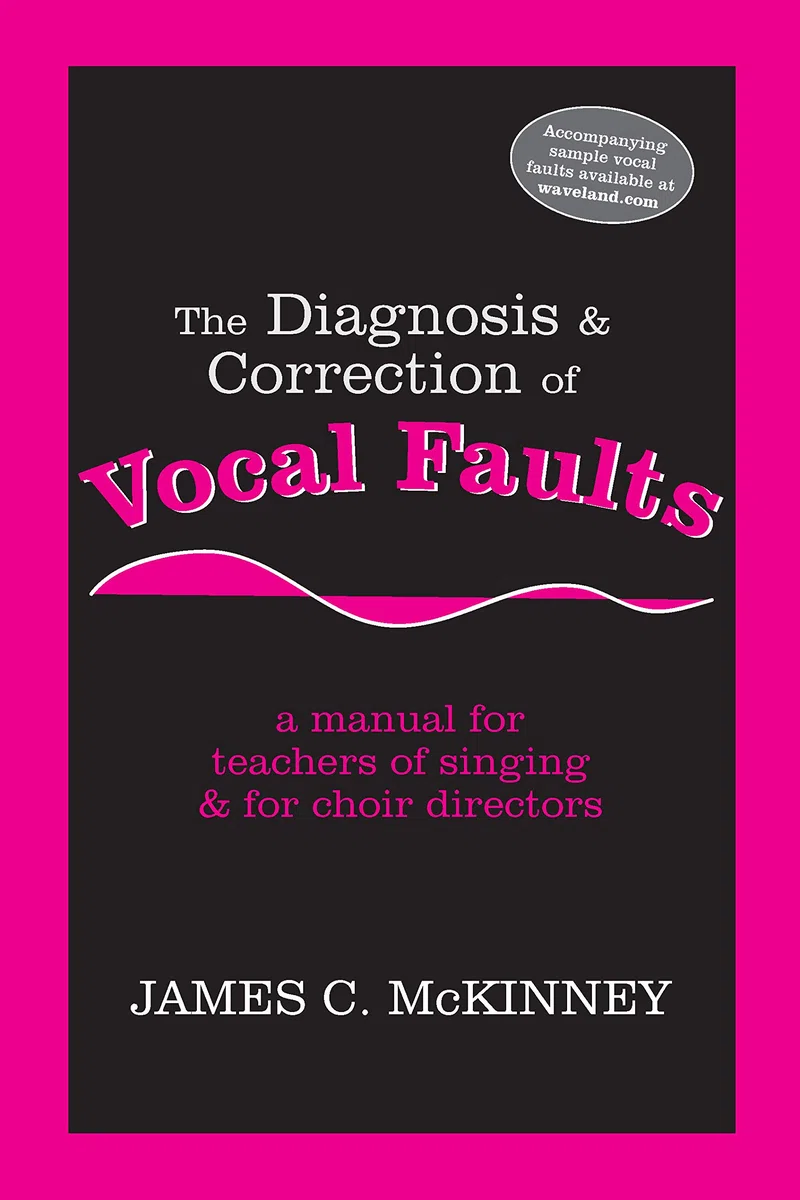 The Diagnosis & Correction Of Vocals Faults: a manual for teachiers of singing & for Choir directors