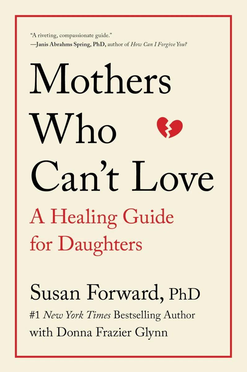 Mothers Who Can't Love: A Healing Guide for Daughters
