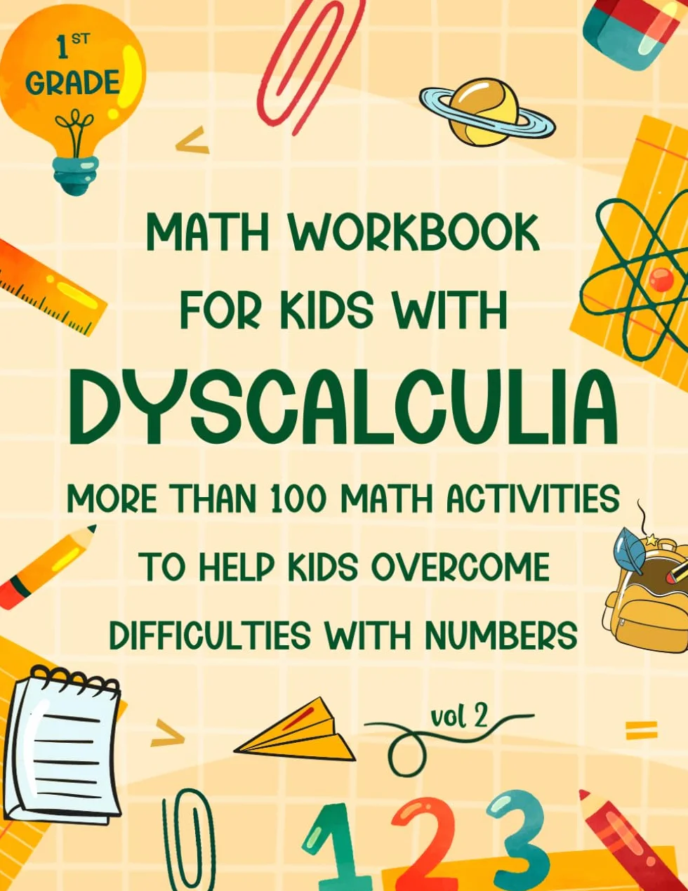 1st Grade Math Workbook for Kids With Dyscalculia Ages 6-7: Over 100 Engaging Math Activities to Help Overcoming Difficulties with Numbers and ... Tracing Numbers Shapes Telling Time and More.