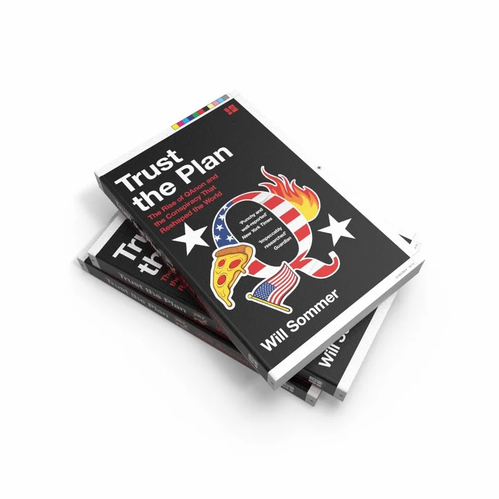 Trust the Plan: The Rise of QAnon and the Conspiracy That Reshaped the World