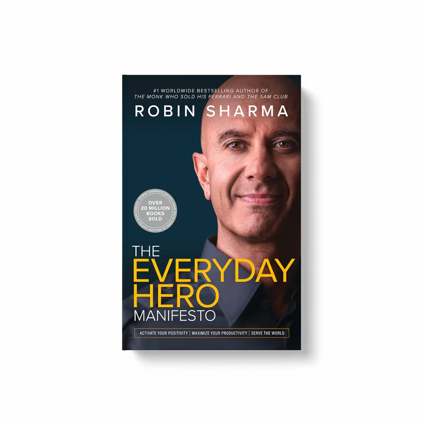 The Everyday Hero Manifesto: Activate Positivity. Maximise Productivity. Fulfil Your Purpose.