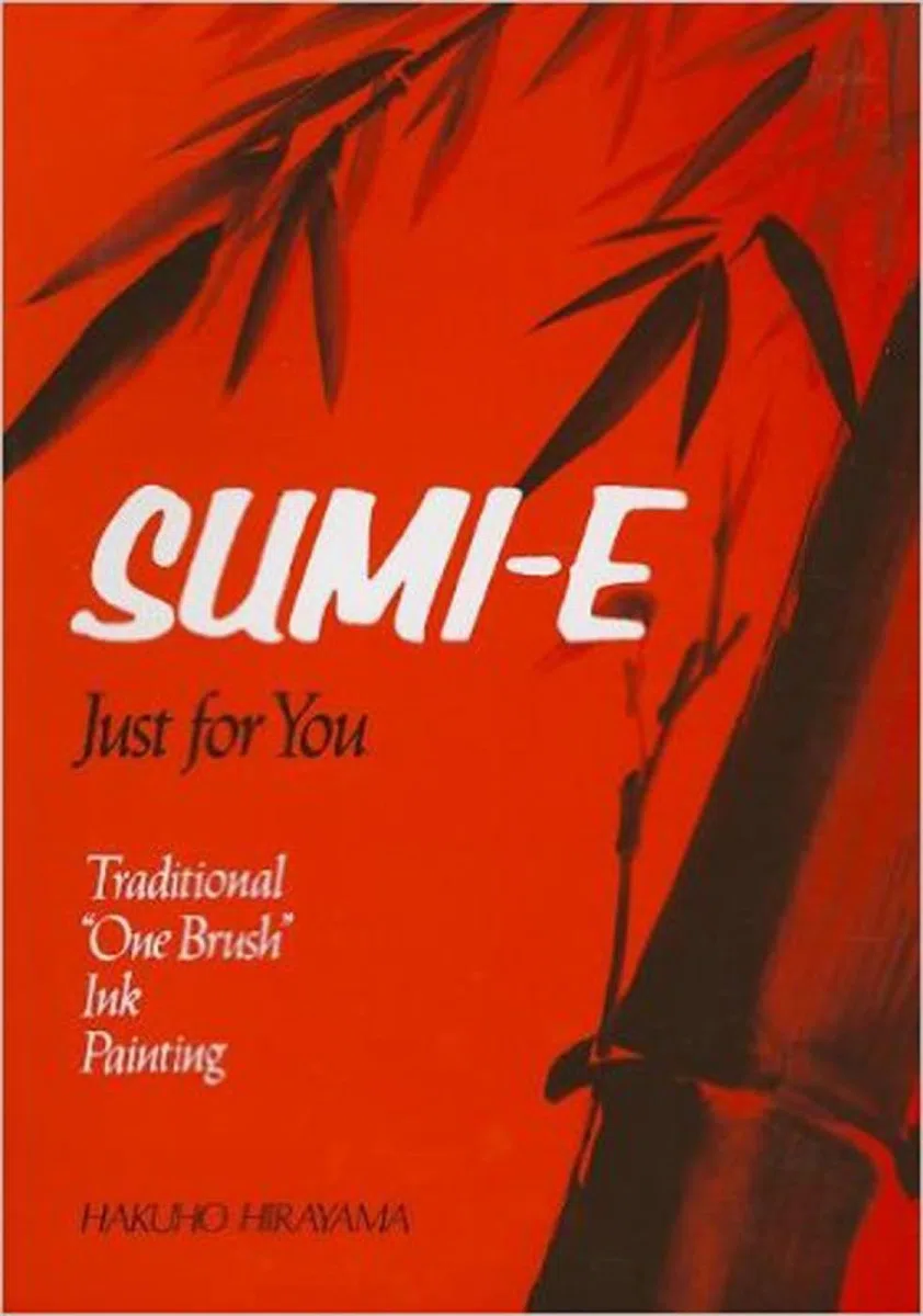 Sumi-E Just for You: Traditional One Brush Ink Painting